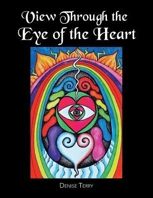 View Through the Eye of the Heart(English, Paperback, Terry Denise)