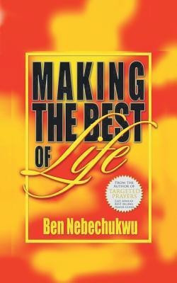 Making the Best of Life(English, Paperback, NEBECHUKWU BEN)