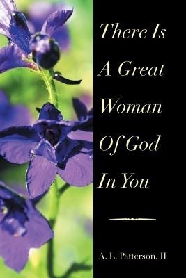 There Is a Great Woman of God in You(English, Paperback, L Patterson A II)