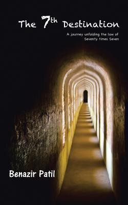 The 7th Destination  - A Journey Unfolding the Law of Seventy Times Seven(English, Paperback, Patil Benazir)