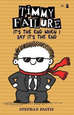 Timmy Failure: It's the End When I Say It's the End(English, Hardcover, Pastis Stephan)