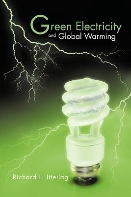 Green Electricity and Global Warming(English, Paperback, Itteilag Richard L)