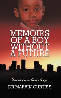 Memoirs of a Boy Without a Future(English, Hardcover, Curtiss Marvin Dr)