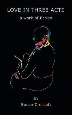 Love in Three Acts(English, Paperback, Crossett Susan)