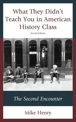 What They Didn't Teach You in American History Class(English, Hardcover, Henry Mike)