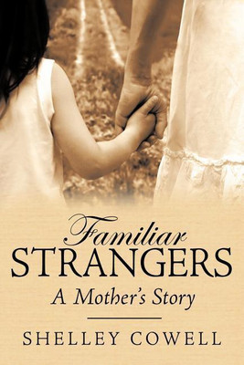 Familiar Stranger's...A Mother's Story(English, Paperback, Cowell Shelley)