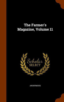 The Farmer's Magazine, Volume 11(English, Hardcover, Anonymous)