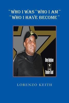~Who I Was~Who I am~ ~Who I Have Become~(English, Paperback, Keith Lorenzo)