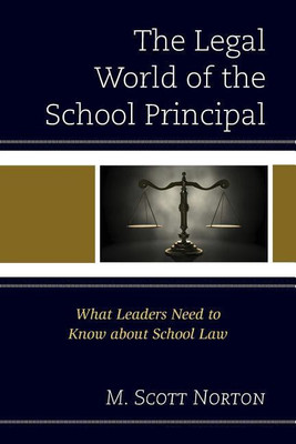 The Legal World of the School Principal(English, Paperback, Norton M. Scott)