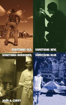 Something Old, Something New, Something Borrowed, Something Blue(English, Paperback, Curry John a)