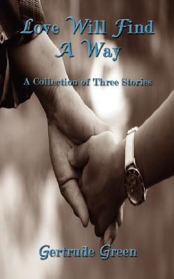 Love Will Find a Way(English, Paperback, Green Gertrude)