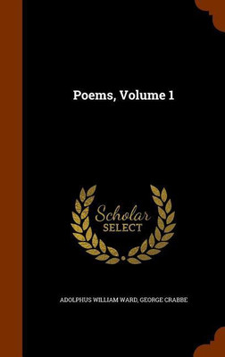 Poems, Volume 1(English, Hardcover, Ward Adolphus William)