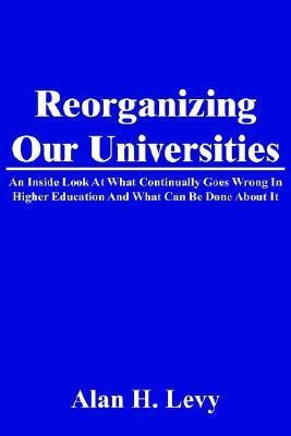 Reorganizing Our Universities(English, Paperback, Levy Alan H)