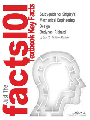 Studyguide for Shigley's Mechanical Engineering Design by Budynas, Richard, ISBN 9780073398204(English, Paperback, Cram101 Textbook Reviews)