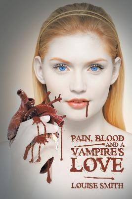 Pain, Blood And A Vampire's Love(English, Paperback, Smith Louise)