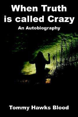 When Truth is called Crazy(English, Paperback, Blood Tommy Hawks)