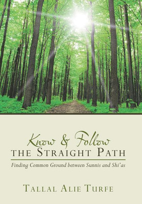 Know and Follow the Straight Path(English, Hardcover, Turfe Tallal Alie)