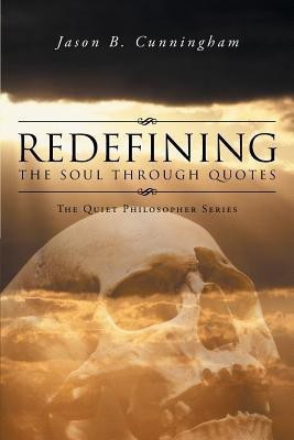 Redefining the Soul through Quotes(English, Paperback, Cunningham Jason B)