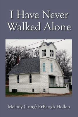 I Have Never Walked Alone(English, Paperback, Hollen Melody (Long) Erbaugh)