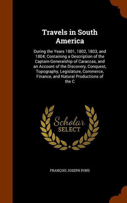 Travels in South America(English, Hardcover, Pons Francois Joseph)