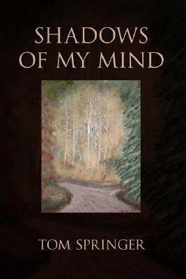 Shadows of My Mind(English, Paperback, Springer Tom)