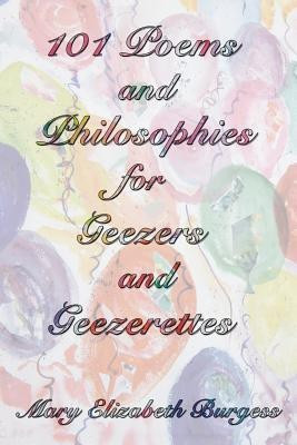 101 Poems and Philosophies for Geezers and Geezerettes(English, Paperback, Burgess Mary Elizabeth)