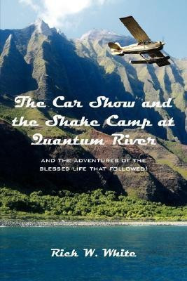 The Car Show and the Shake Camp at Quantum River(English, Paperback, White Rick W)