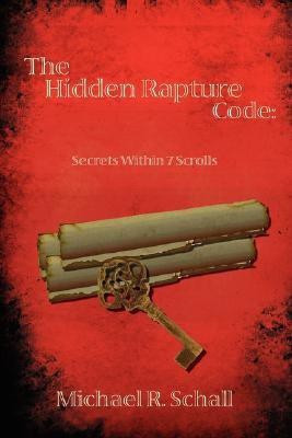 The Hidden Rapture Code(English, Paperback, Schall Michael R.)