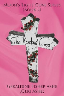 The Rosebud Cross(English, Paperback, Ashe Geraldine Fisher)
