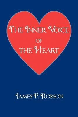 The Inner Voice of the Heart(English, Paperback, Robson James P)