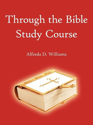 Through The Bible Study Course(English, Paperback, Williams Alfreda D)