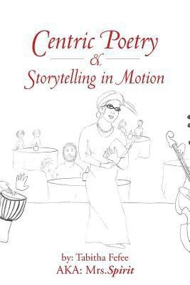 Centric Poetry & Storytelling in Motion(English, Paperback, Mrs Spirit)