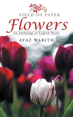 Field of Paper Flowers(English, Paperback, Warith Ayaz)
