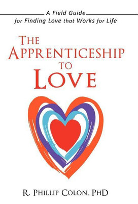 The Apprenticeship to Love(English, Hardcover, Colon R Phillip PhD)