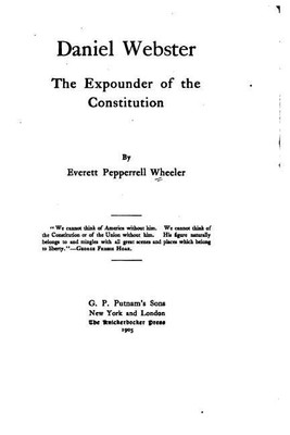 Daniel Webster, the Expounder of the Constitution(English, Paperback, Wheeler Everett Pepperrell)