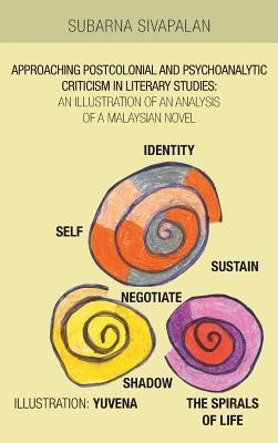 Approaching Postcolonial and Psychoanalytic Criticism in Literary Studies(English, Hardcover, Sivapalan Subarna)