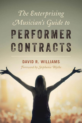 The Enterprising Musician's Guide to Performer Contracts(English, Paperback, Williams David R.)