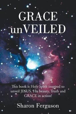 Grace Unveiled(English, Paperback, Ferguson Sharon)