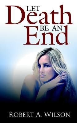 Let Death Be An End(English, Paperback, Wilson Robert a)