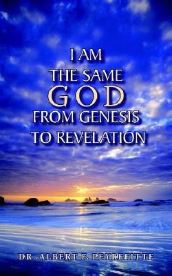 I Am The Same God From Genesis to Revelation(English, Paperback, Peyrefitte Albert F Dr)