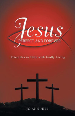 Jesus Perfect and Forever(English, Paperback, Hill Jo Ann)