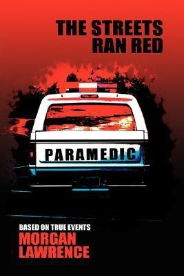 The Streets Ran Red(English, Hardcover, Lawrence Morgan)