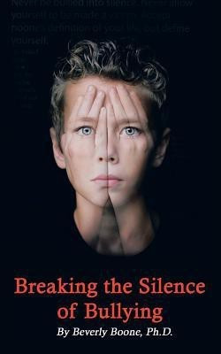 Breaking the Silence of Bullying(English, Paperback, Boone Ph.D. Beverly)