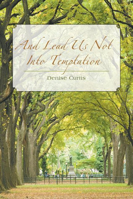 And Lead Us Not Into Temptation(English, Paperback, Curtis Denise)