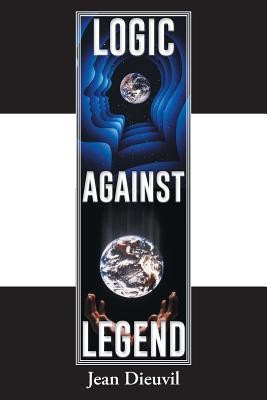 Logic Against Legend(English, Paperback, Dieuvil Jean)