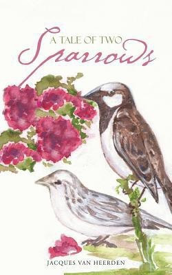 A Tale of Two Sparrows(English, Paperback, Heerden Jacques Van)