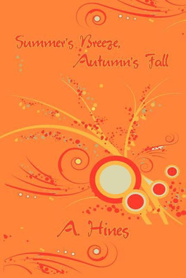 Summer's Breeze, Autumn's Fall(English, Paperback, Hines A)