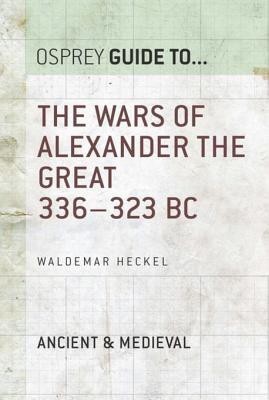 The Wars of Alexander the Great(English, Electronic book text, Heckel Waldemar)