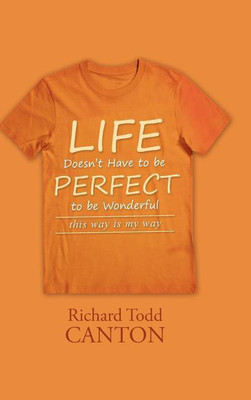 Life Doesn't Have to be Perfect to be Wonderful(English, Hardcover, Canton Richard Todd)