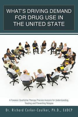 What's Driving Demand for Drug Use in the United State(English, Paperback, Corker-Caulker Ph D Richard Dr)